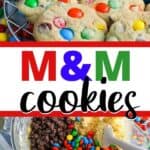 collage of m&m cookies on top and bowl of unmixed ingredients on the bottom with text "M&M Cookies"