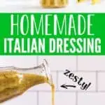 collage of homemade dressing with text "homemade italian dressing zesty!"