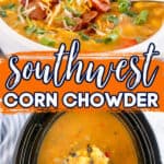 collage of soup with text "southwest corn chowder"