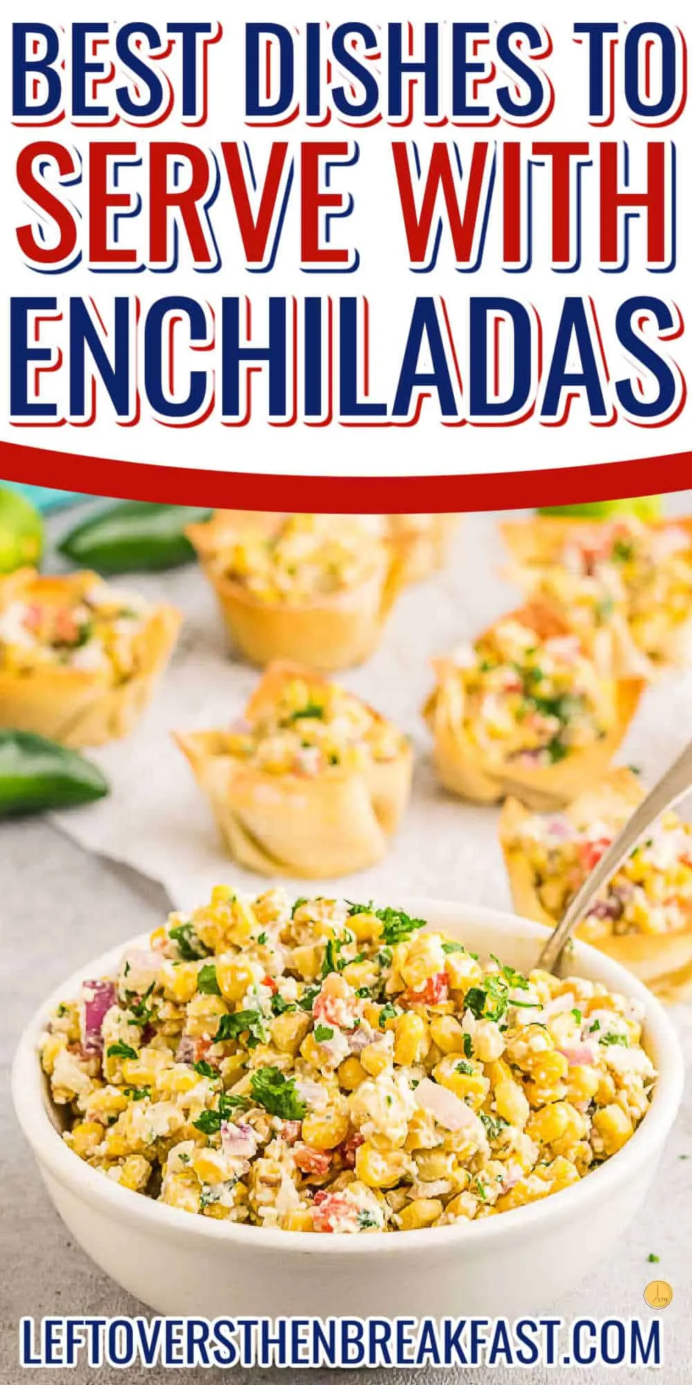 elote won ton cups with text "what to serve with enchiladas"
