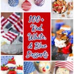 pinterest collage of red, white, and blue desserts for 4th of July with text "100+ red white and blue desserts"