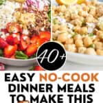 collage of salads and dressings with text "40+ easy no cook dinner meals to make this summer"