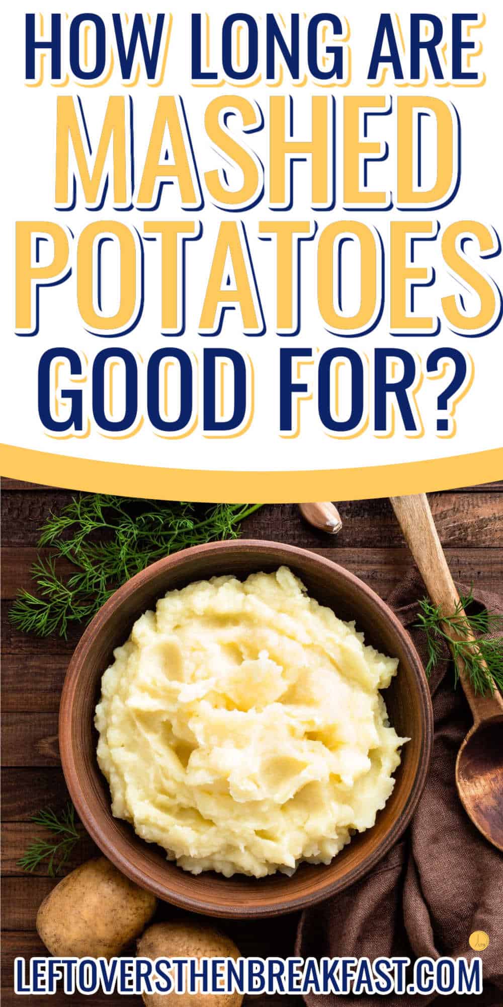 brown bowl of mashed potatoes with text "how long are they good for?"