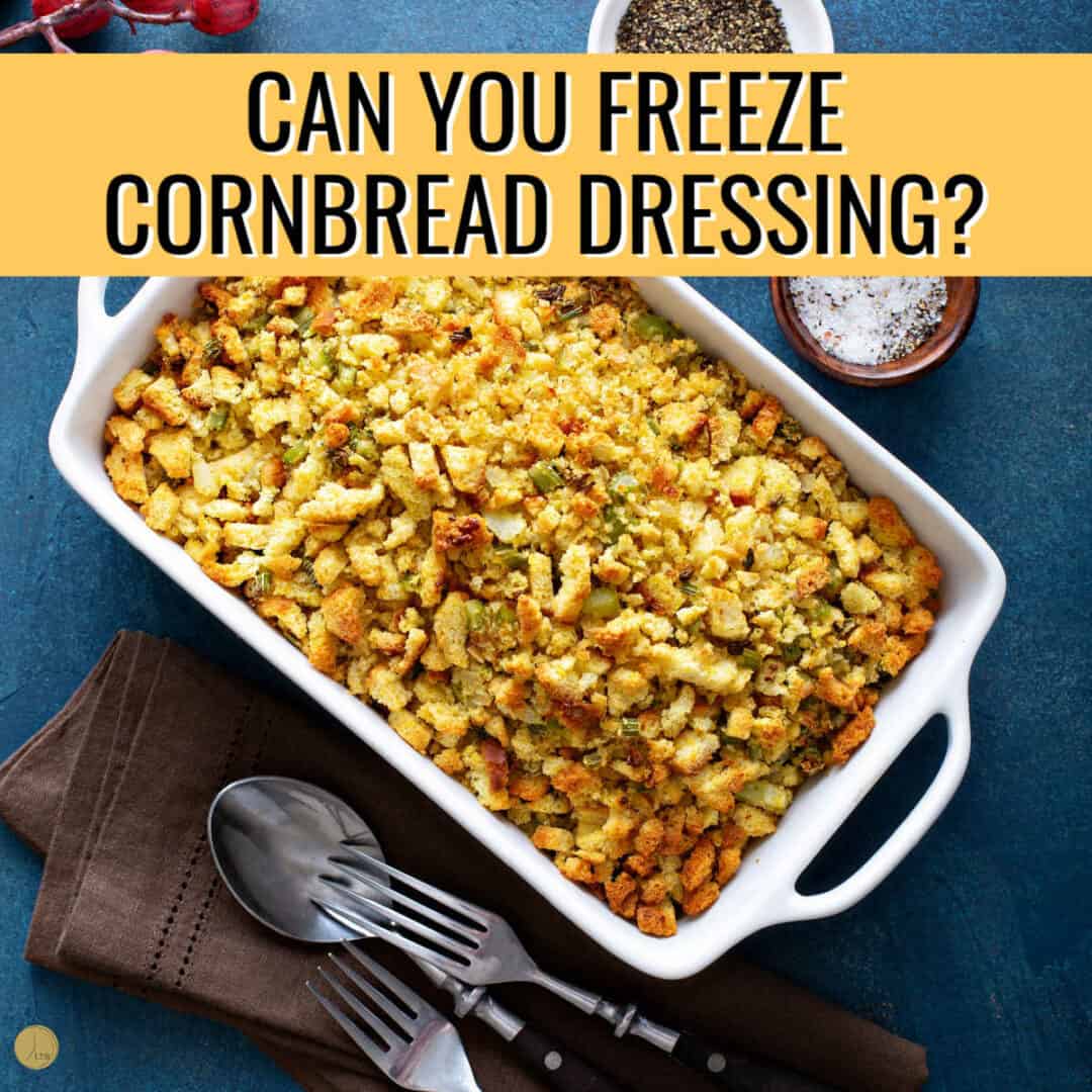 Can You Freeze Cornbread Dressing