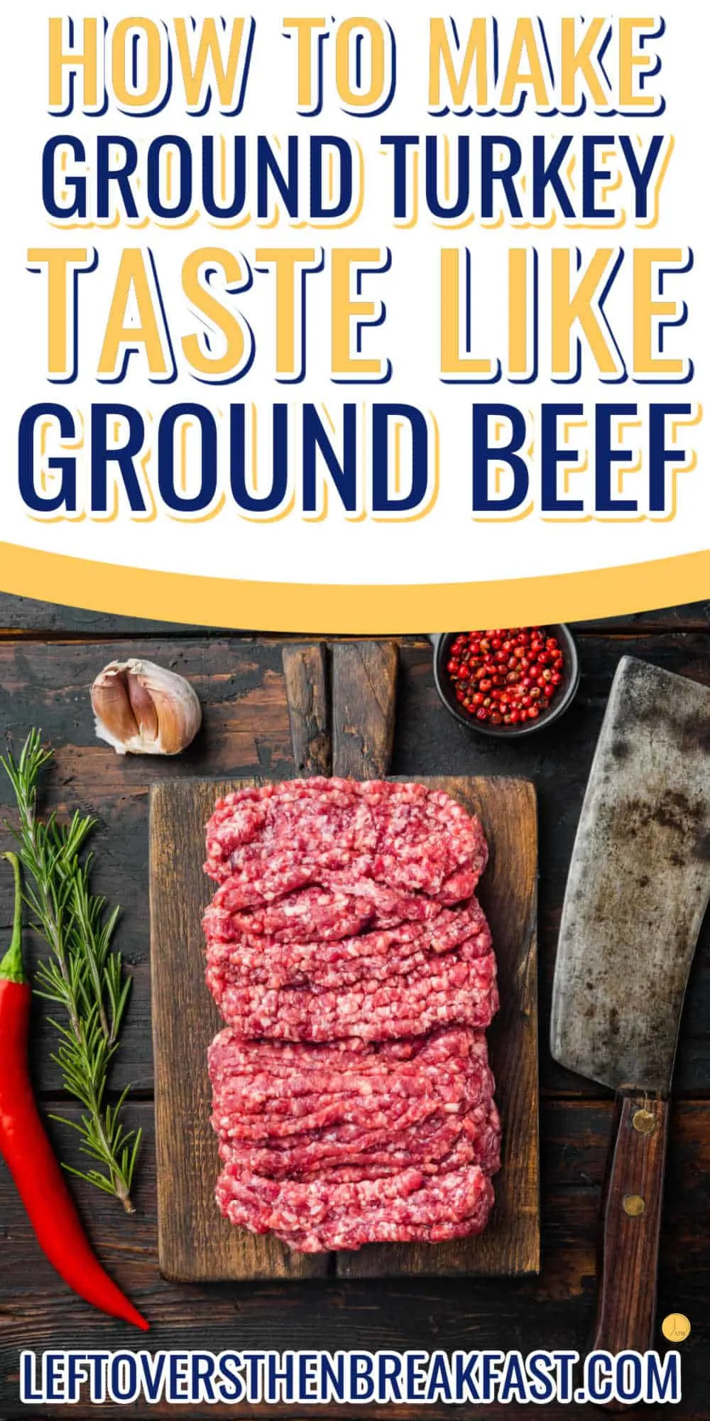 ground beef on a cutting board with text "how to make ground turkey taste like beef"