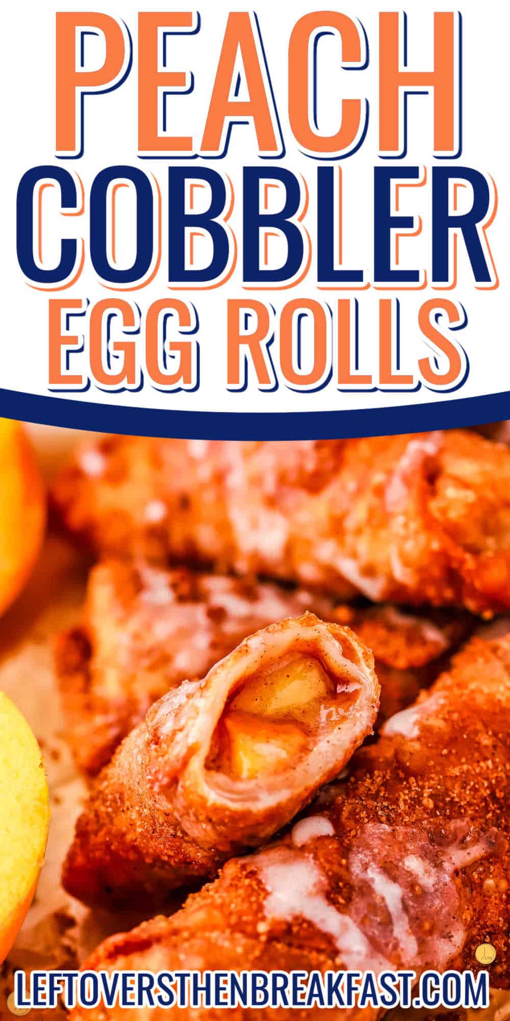 stack of egg rolls with text "Peach Cobbler Egg Rolls"