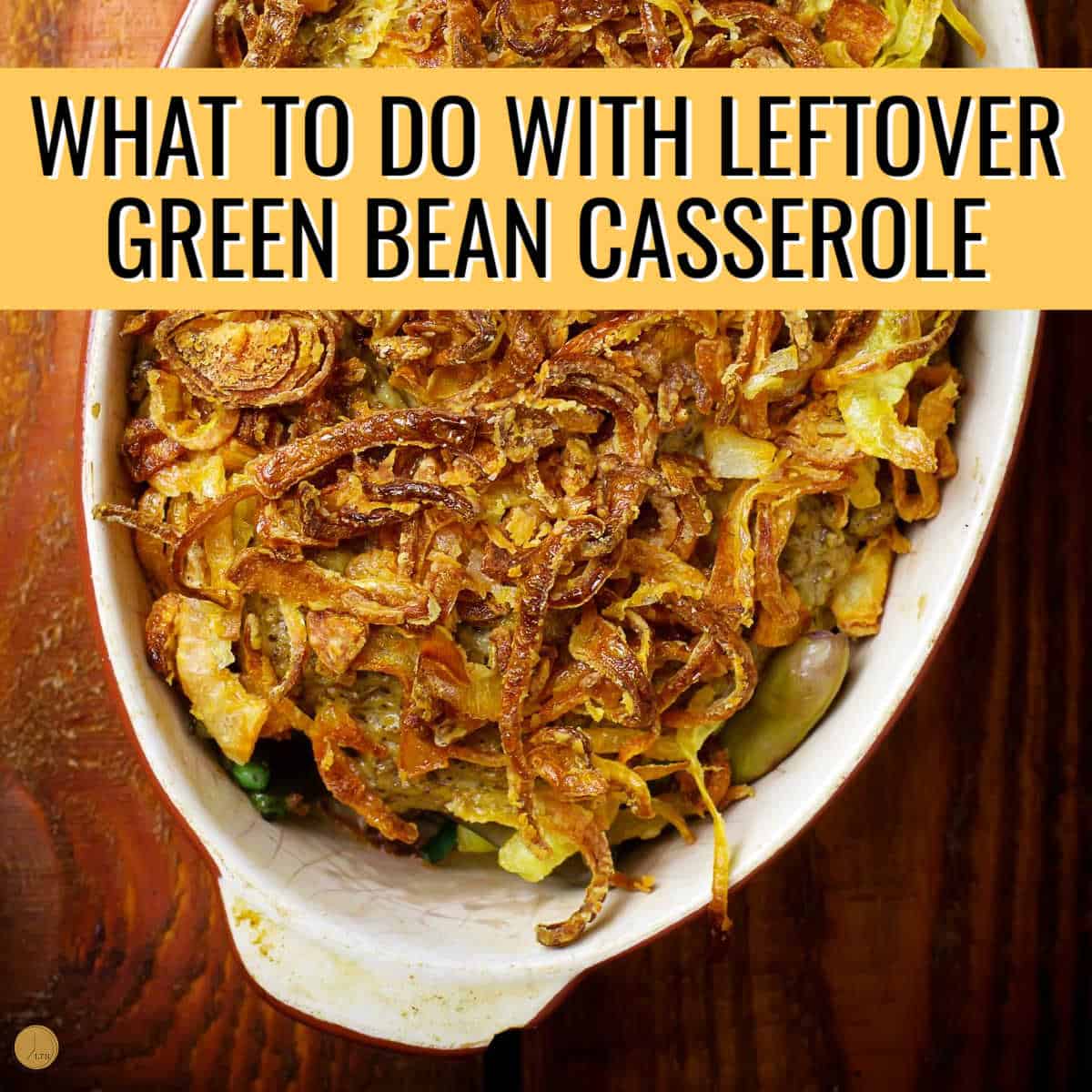 dish of green bean casserole with yellow banner