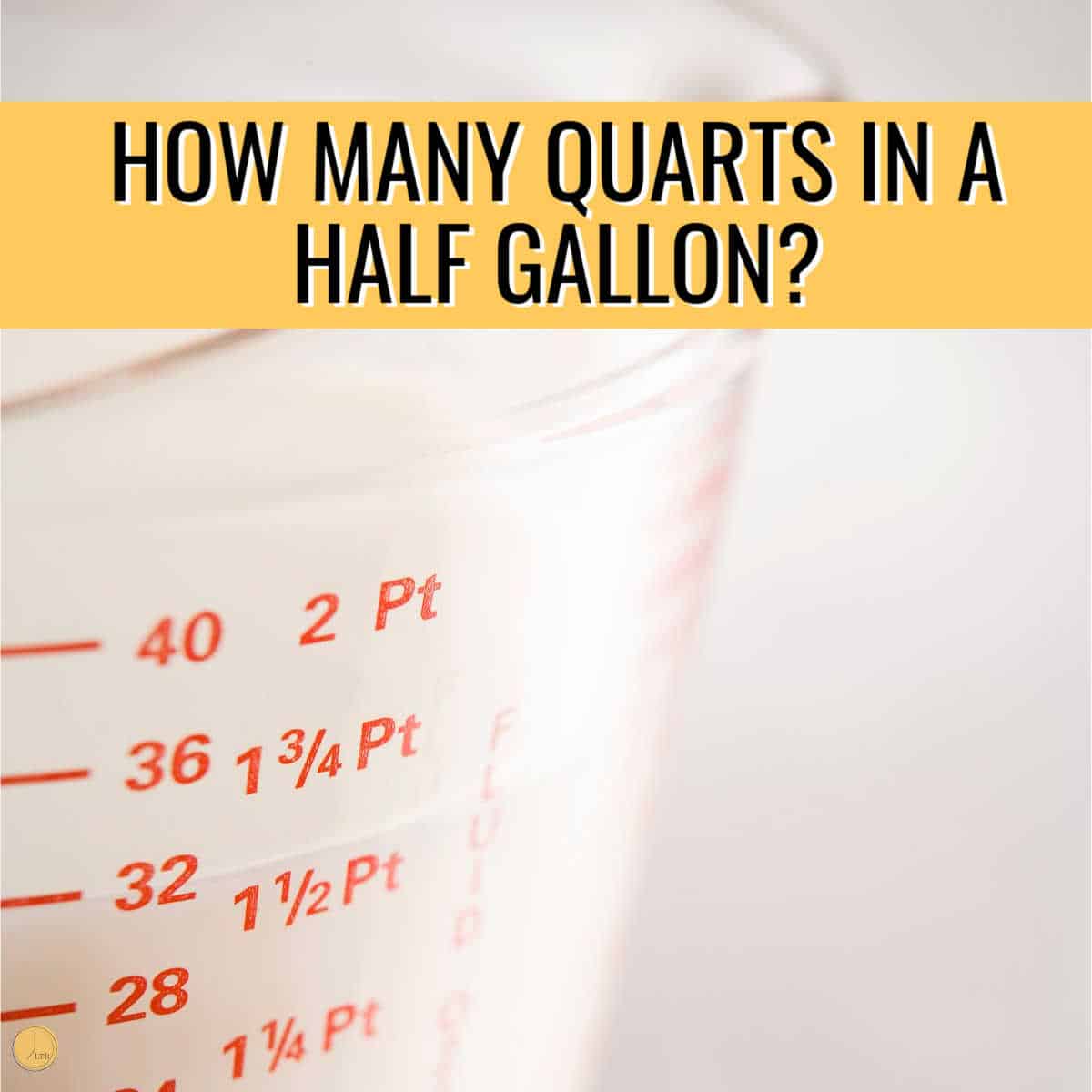 pints on measuring cups with yellow banner and black text "quarts in a half gallon"