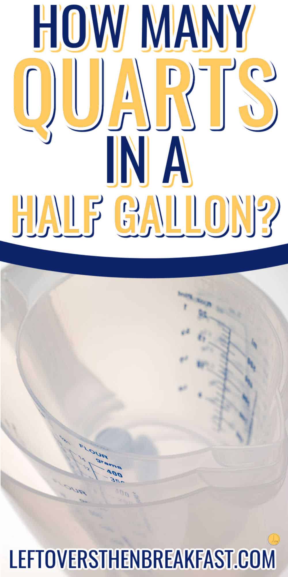 measuring cups with white banner and text "how many quarts in a half gallon"